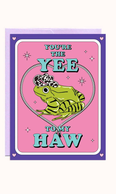 Yee To My Haw | Love & Friendship Card - 310 Home/Gift