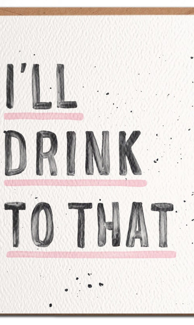 I’ll Drink To That - Congratulations Card - GIFT