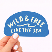 Wild & Free Like the Sea Sticker