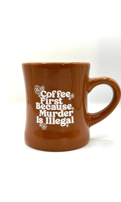 Coffee First Because Murder Is Illegal Diner Mug - GIFT