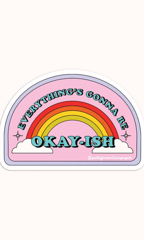 Everything’s Gonna Be Okay - ish Sticker - 310 Home/Gift