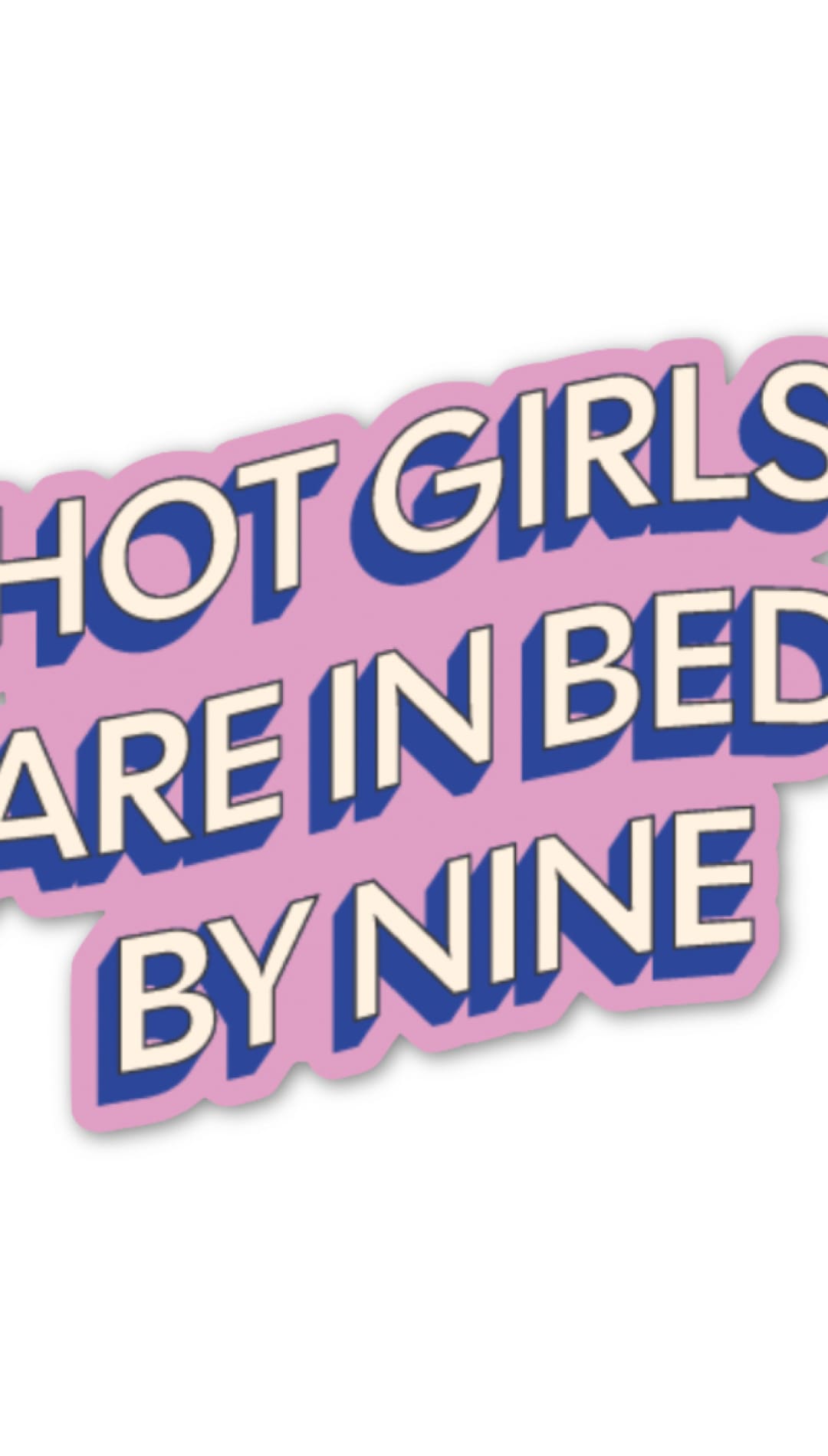 Hot Girls Are In Bed Sticker - 310 Home/Gift