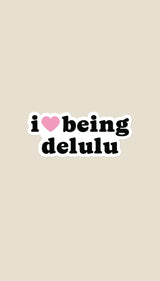 I Love being Delulu Sticker