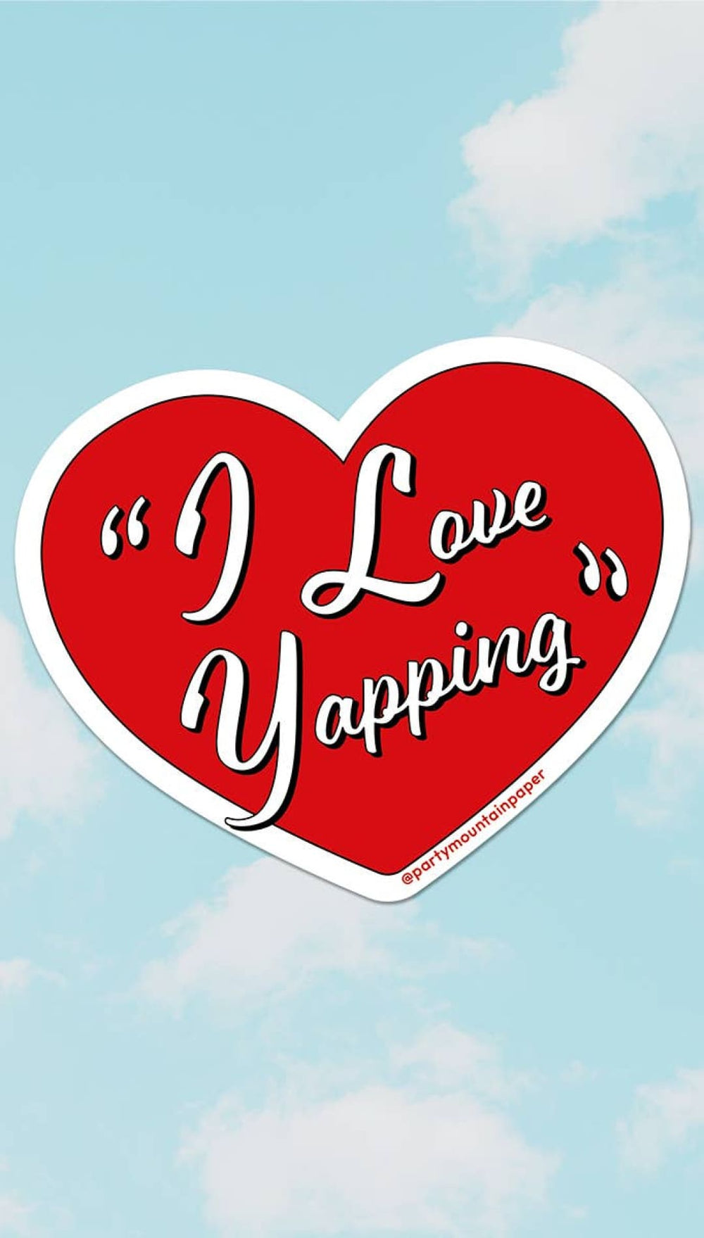 I Love Yapping Sticker - 310 Home/Gift