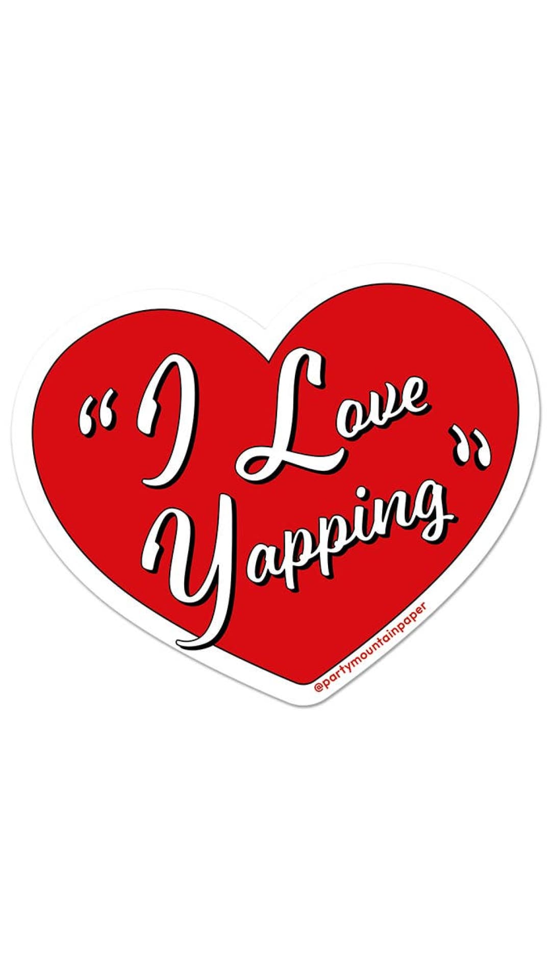 I Love Yapping Sticker - 310 Home/Gift