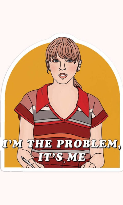 I’m The Problem Sticker - GIFT