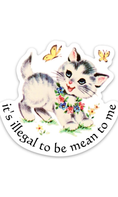 It’s illegal to be mean to me Sticker (funny) - 310 Home/Gift