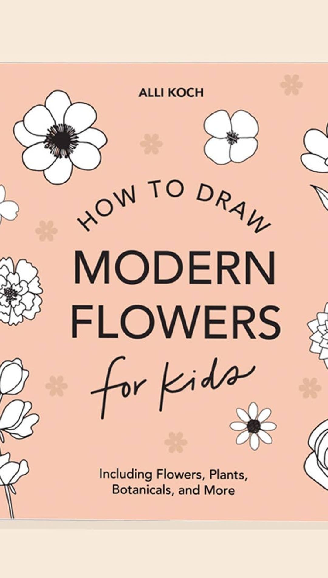 Modern Flowers: A How to Draw Book for Kids - 310 Home/Gift