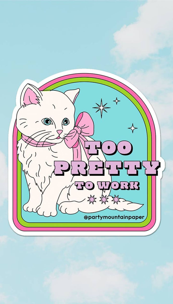 Too Pretty To Work Sticker - 310 Home/Gift