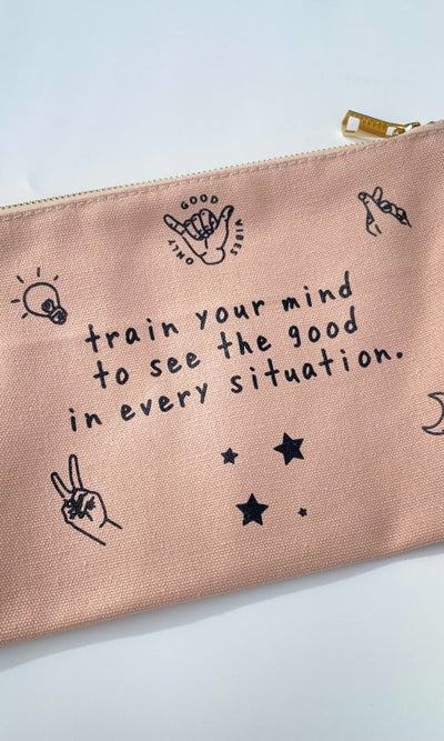 Train Your Mind To See The Good In Every Situation. Pouch - GIFT