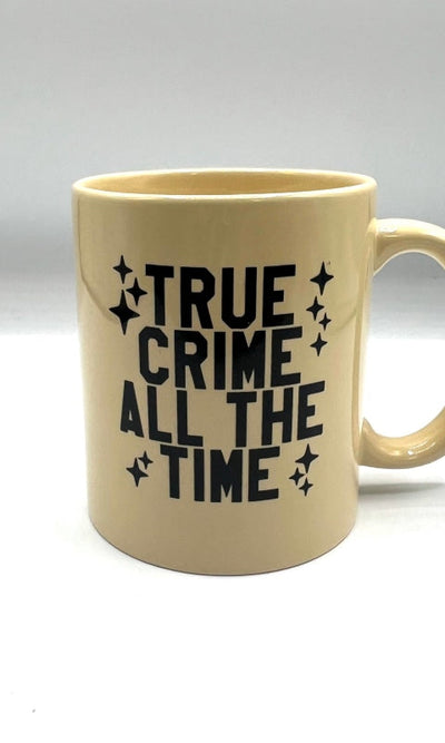 True Crime All The Time Mug - GIFT