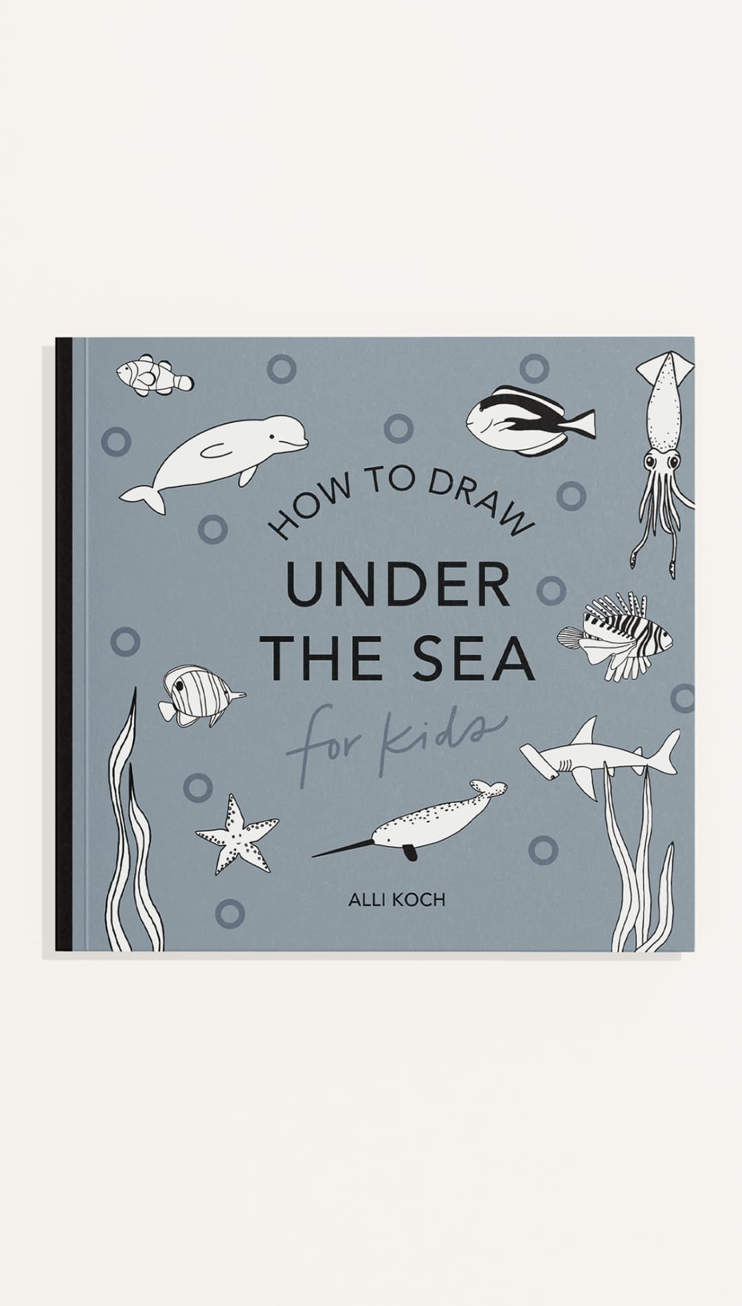 Under the Sea: How to Draw Books for Kids All The Animals: A How to Draw Art Book for Kids (Stocking Stuffers for Kids) - 310 Home/Gift