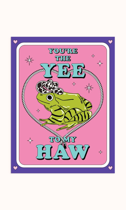 Yee To My Haw | Love & Friendship Card - 310 Home/Gift