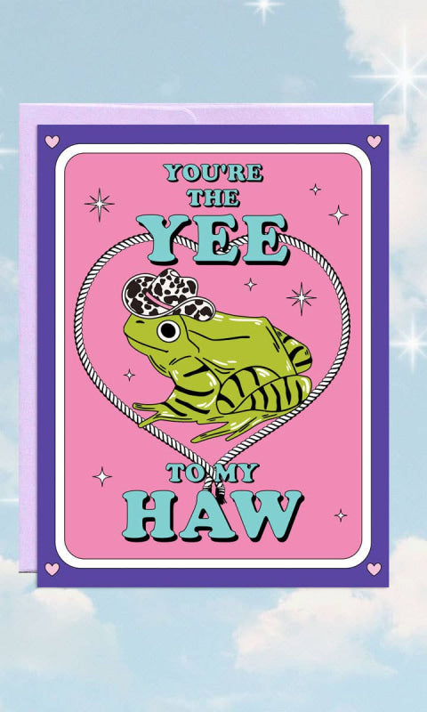 Yee To My Haw | Love & Friendship Card - 310 Home/Gift