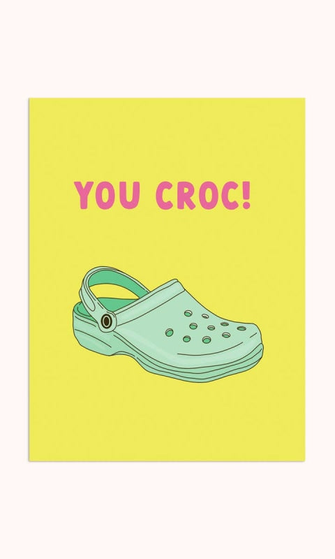 You Croc | Encouragement Card - 310 Home/Gift