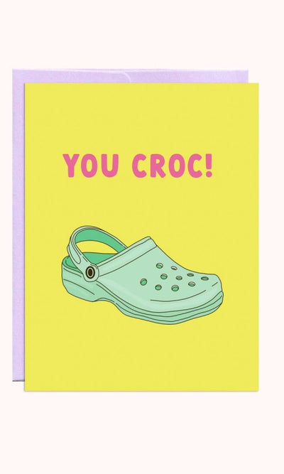 You Croc | Encouragement Card - 310 Home/Gift