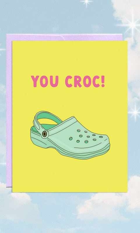 You Croc | Encouragement Card - 310 Home/Gift