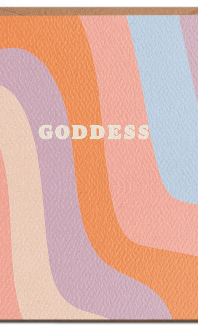 You’re A Goddess - Friendship Card - GIFT