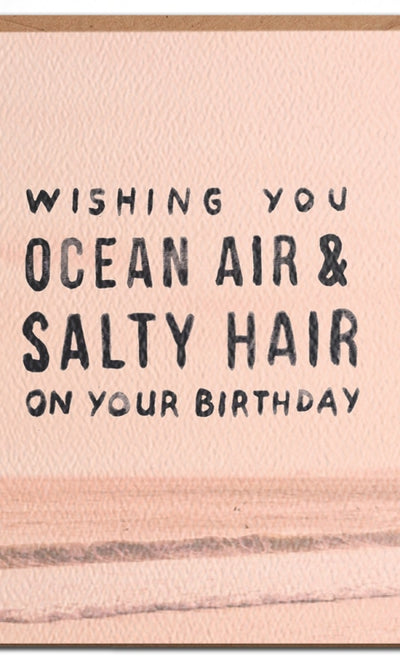 Ocean Air Salty Hair - Beach Birthday Card - GIFT